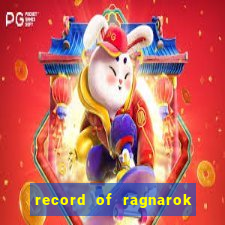 record of ragnarok 3 temporada assistir